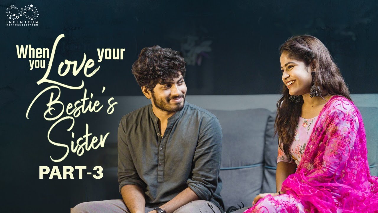 When You Love Your Bestie's Sister || Part - 3 || Mohit Pedada || Swetha Naidu || Infinitum Media