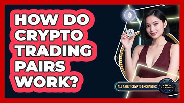 How Do Crypto Trading Pairs Work? - All About Crypto Exchanges
