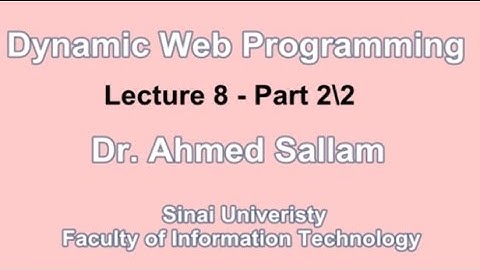 Dynamic Web Programming - PHP - برمجة المواقع التفاعلية - Lecture 8 Part 2\2