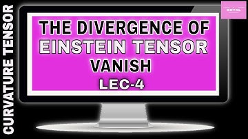 Curvature Tensor: The divergence of Einstein Tensor vanish