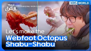 Let's make the Webfoot octopus shabu-shabu! (Paik Jong-won Class) | KBS WORLD TV 220517