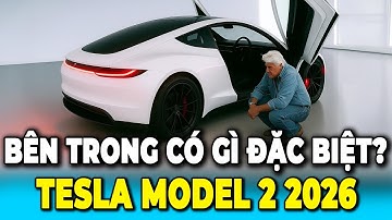 Tesla Model 2 2026 Của Elon Musk Hiện Đang Được Sản Xuất: Bên Trong Có Gì?