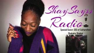 Shaysayss Radio: Culturefest CEO - Shabaka Shakur