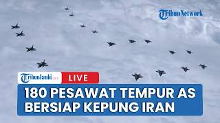 🔴180 Jet Tempur AS Siaga Kepung Iran dari Segala Arah