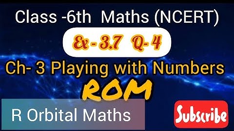 Ex- 3.7 Q- 4, Class 6, Ch: 3 Playing With Numbers (NCERT) Maths BY ROM SIR,