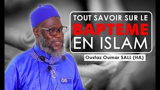Le baptême en islam || Oustaz Oumar SALL (HA)