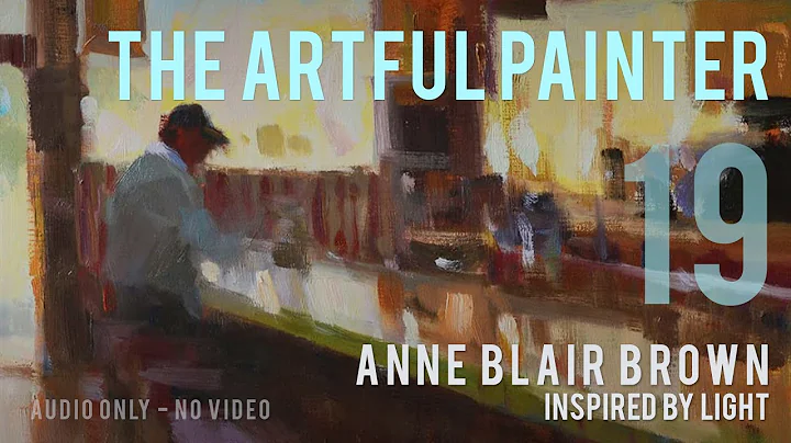 Artful Painter Podcast: Anne Blair Brown - Inspire...