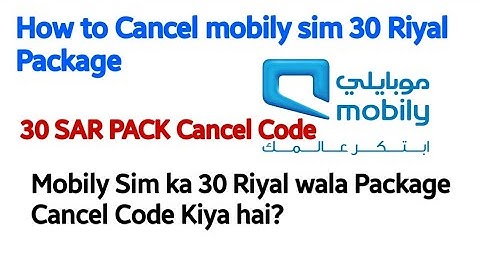 Mobily Sim 30 SAR PACK Cancel Code | How to Cancel mobily sim 30 Riyal Package