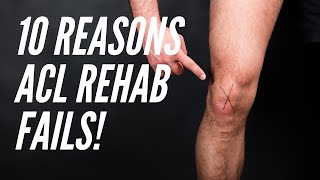 10 Reasons We Fail ACL Rehab. Are you Making These Mistakes?