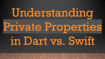 Understanding Private Properties in Dart vs. Swift