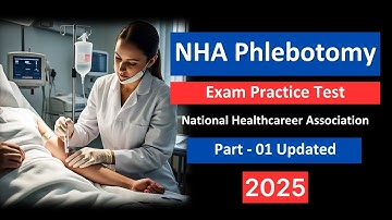 NHA Phlebotomy Practice Test 2025 | Part 1 - Updated Questions & Answers to Pass the Exam