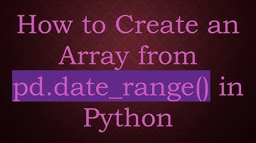How to Create an Array from pd.date_range() in Python