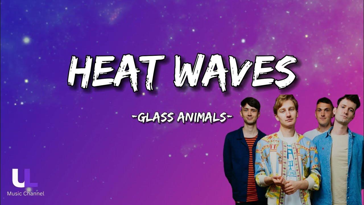 Glass Animals Heat Waves (Lyrics) YouTube