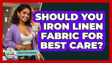 Should You Iron Linen Fabric For Best Care? - Homekeeping Handbook