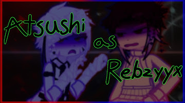 bsd react to Atsushi as Rebzyyx. ~ SSKK ~ GCRV ~ FULL VIDEO