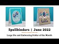 Spellbinders |  June 2022 Large Die and Embossing Folder of the Month