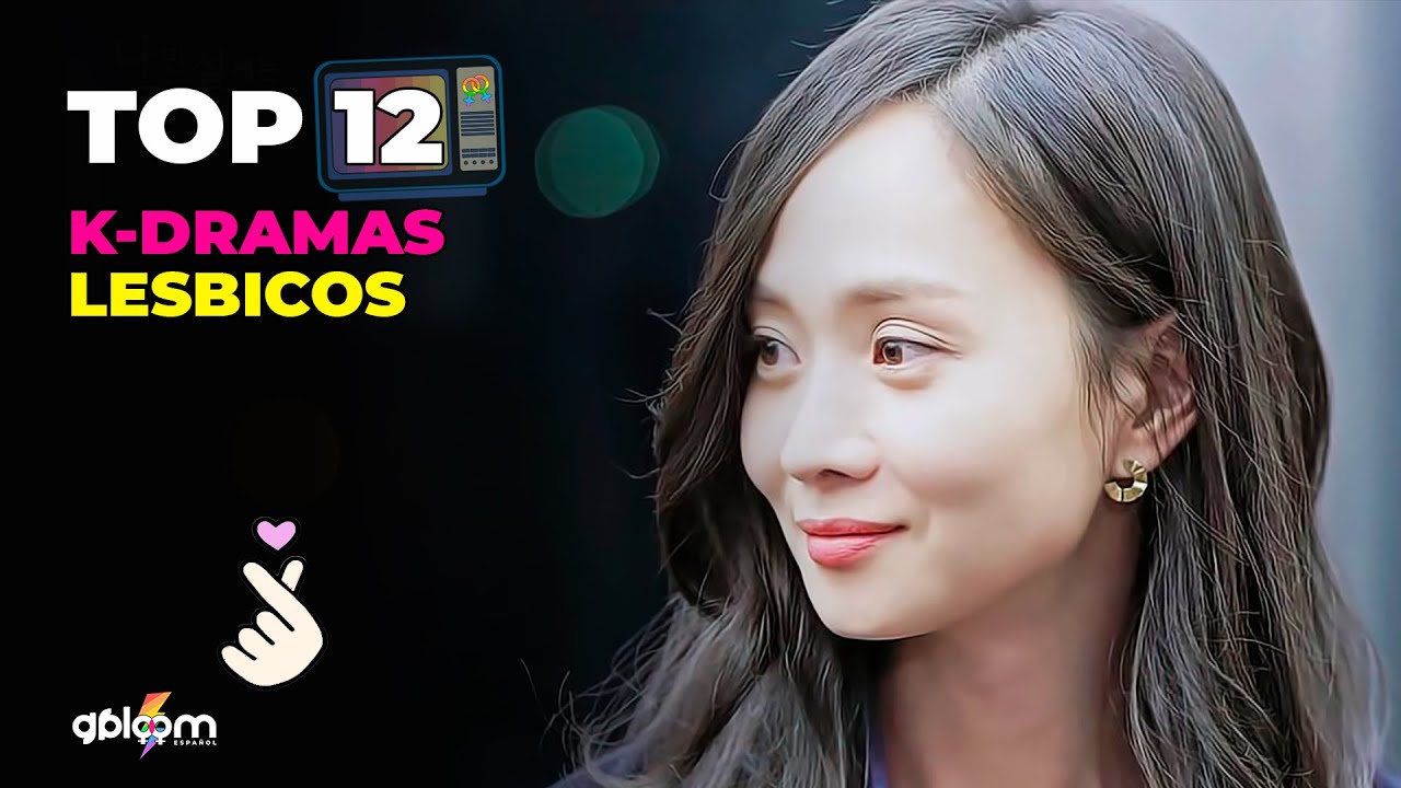 TOP 12 Doramas Lesbicos 🌈⚢ Doramas lesbicos que tienes que ver ♡ - YouTube