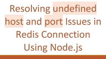 Resolving undefined host and port Issues in Redis Connection Using Node.js