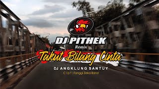 DJ TAKUT BILANG CINTA ( Bilang sayang takut kau marah ) Remix Slow angklung santuy || VIRAL TIKTOK