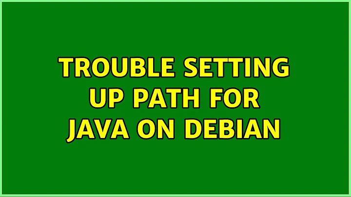 Trouble setting up PATH for Java on Debian (3 Solutions!!)