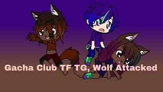Gacha Club TF TG, Wolf Attacked