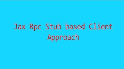 Stub based Client in JaxRpc