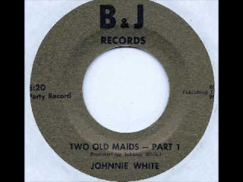 Johnnie White — Johnnie White   Two Old Maids
