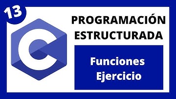 💻 Programación Estructurada en Lenguaje C - #13 - Funciones - Ejercicio