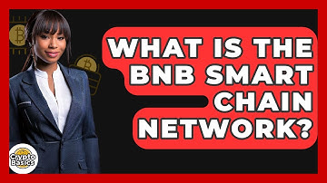 What Is the BNB Smart Chain Network? - CryptoBasics360.com
