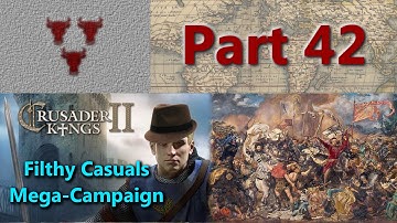 Filthy Casuals Mega-Campaign - Crusader Kings II Multiplayer - Part 42