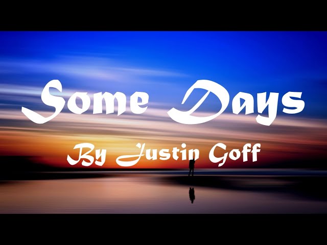 Watch Justin Goff - Some Days (Lyric Video) on YouTube Watch Justin Goff - Some Days (Lyric Video) on YouTube