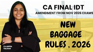Baggage Rules, 2026 + Questions | Amendment for CA Final IDT - Nov'26 Exams | CA Arpita Tulsyan