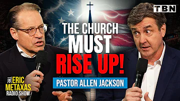 Pastor Allen Jackson: Exposing FALSE Gospels & WARNING Against Cowardice | Eric Metaxas on TBN