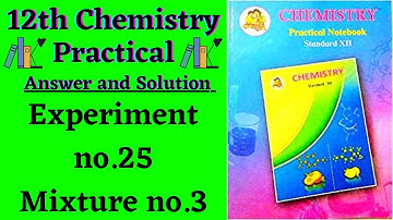 Experiment no.25 (mixture) | 12th chemistry practical book solved with Answer & solution |