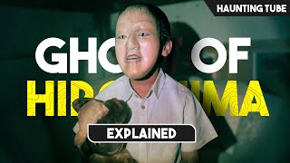 GHOST of People from HIROSHIMA Bomb!ng Events are still ROAMING | Haunting Tube