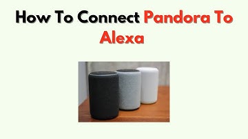 How to Connect Pandora to Alexa – Music Streaming & Voice Control Setup