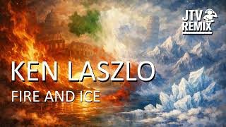 Ken Laszlo - Fire And Ice (JTV 2026 Remix)