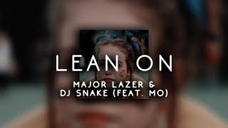 major lazer &amp; dj snake - lean on feat. mø ( s l o w e d )