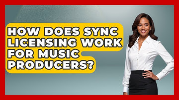 How Does Sync Licensing Work For Music Producers? - Music Producer Mastery