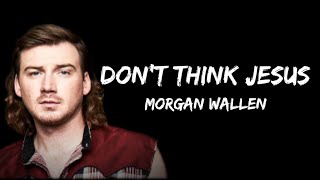 Morgan Wallen - Don't Think Jesus (lyrics)