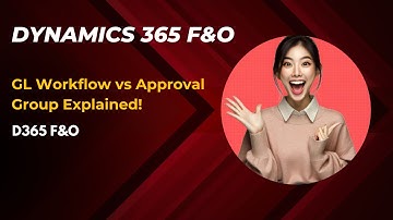 GL Journal Approval Group vs Workflow in D365 F&O | Setup, Use Cases & Live Demo