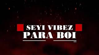 Seyi Vibez - Para Boi (Lyrics)