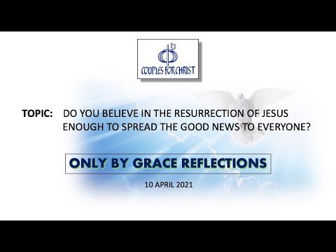 ONLY BY GRACE REFLECTIONS - 10 April 2021