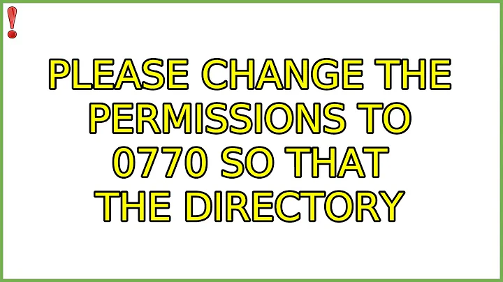 Ubuntu: Please change the permissions to 0770 so that the directory (2 Solutions!!)