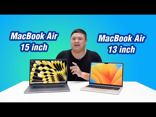 So sánh MacBook Air 15 inch vs MacBook Air 13 inch (Apple M2)