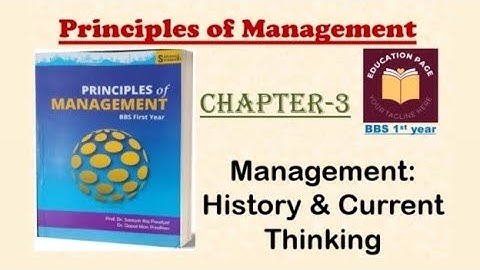 Notes: Chapter-3 “Management: History & Current Thinking”|| BBS 1st year || Principle of Management