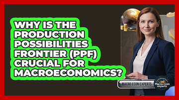 Why Is The Production Possibilities Frontier (PPF) Crucial For Macroeconomics? - Macroecon Experts