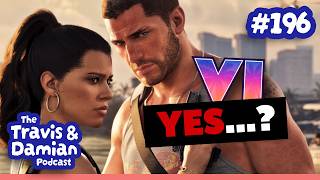 Are we buying GTA 6? The Travis & Damian Podcast Episode 196