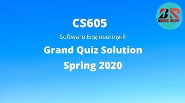 CS605 | Grand Quiz of CS605 Solved solution spring 2020 | Software Engineering II