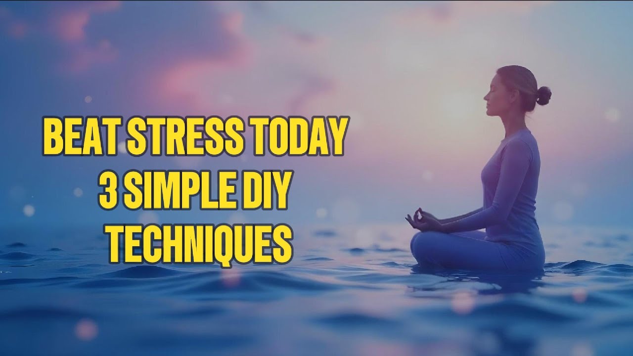 Beat Stress Today 3 Simple DIY Techniques - YouTube